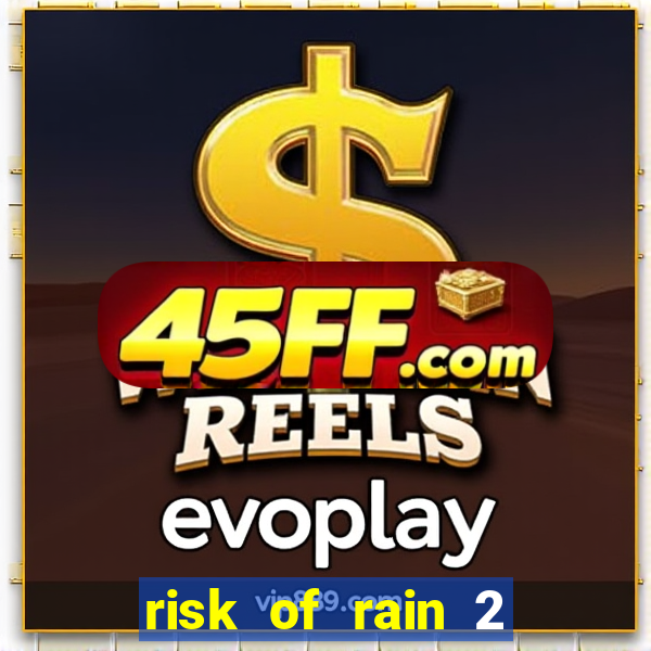 risk of rain 2 tier list